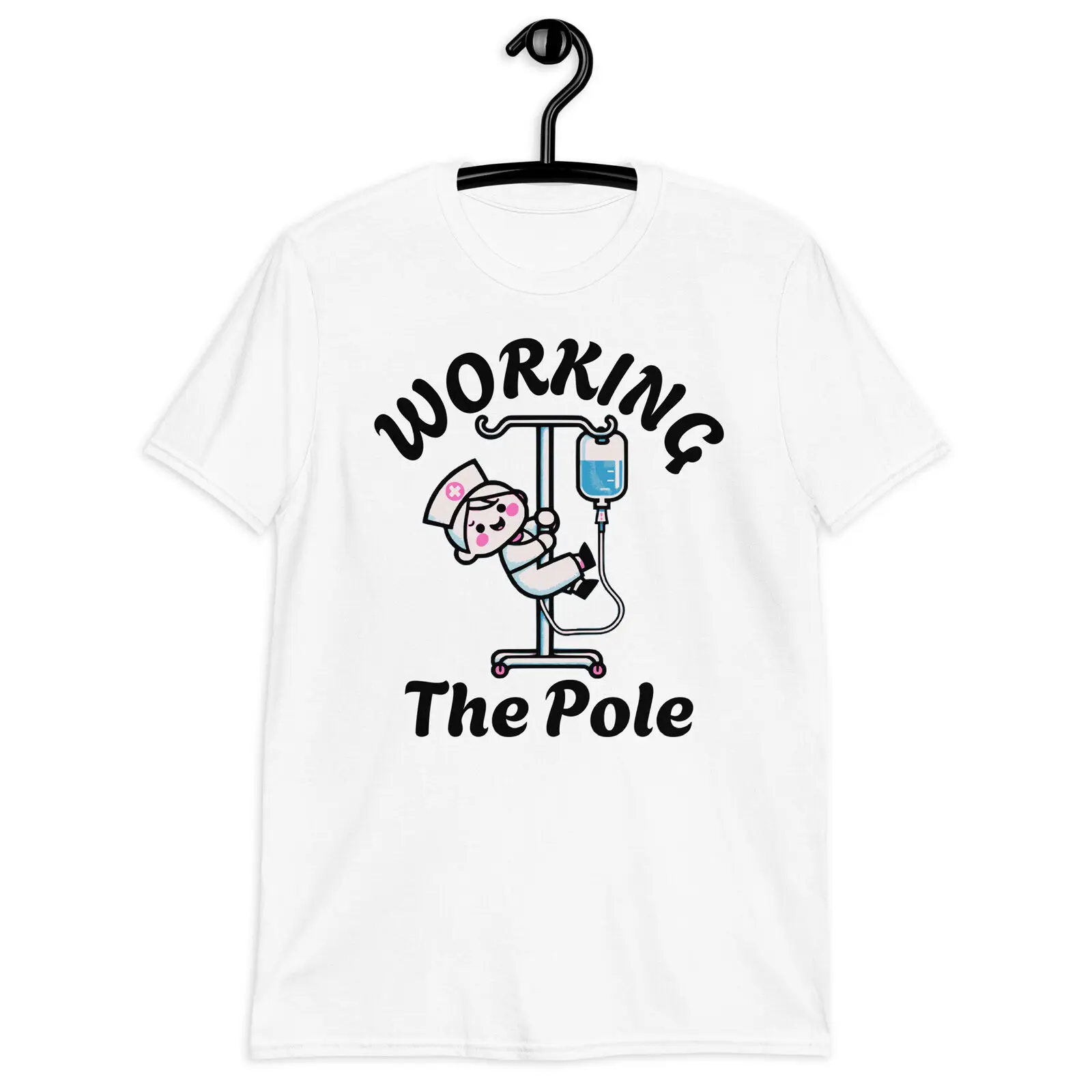 

Nurse Funny Unisex T-Shirt Working The Pole Gift For RN Nurse Medical Tee