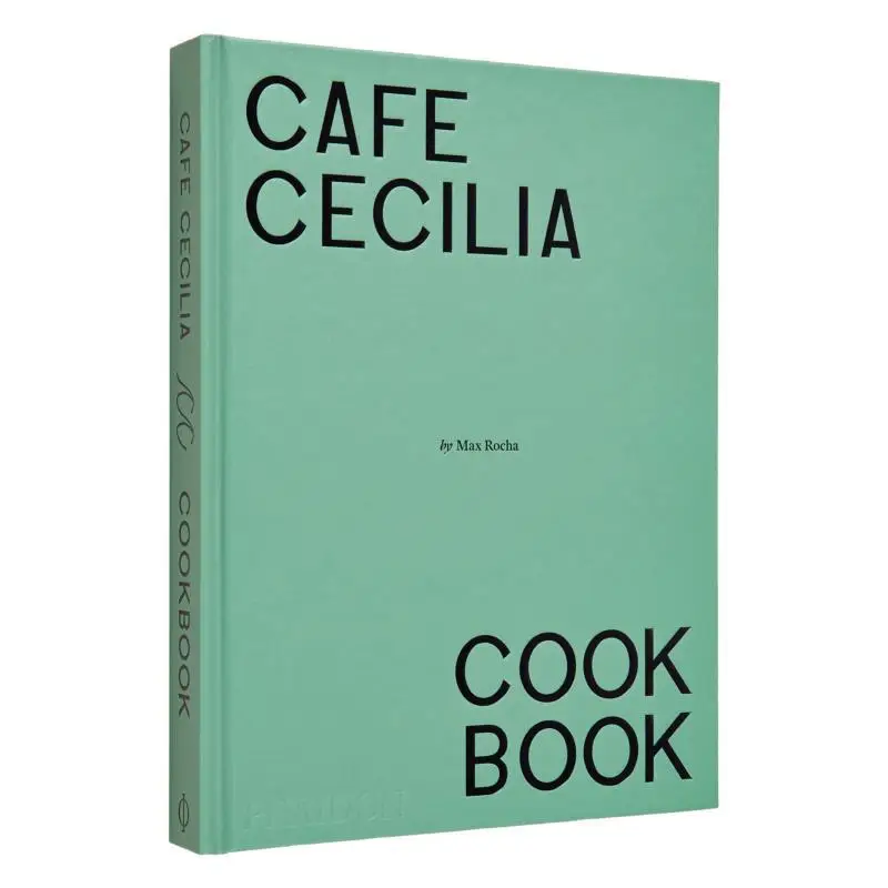 

Cafe Cecilia Cookbook Max Rocha Phaidon Press 9781838668600 Book
