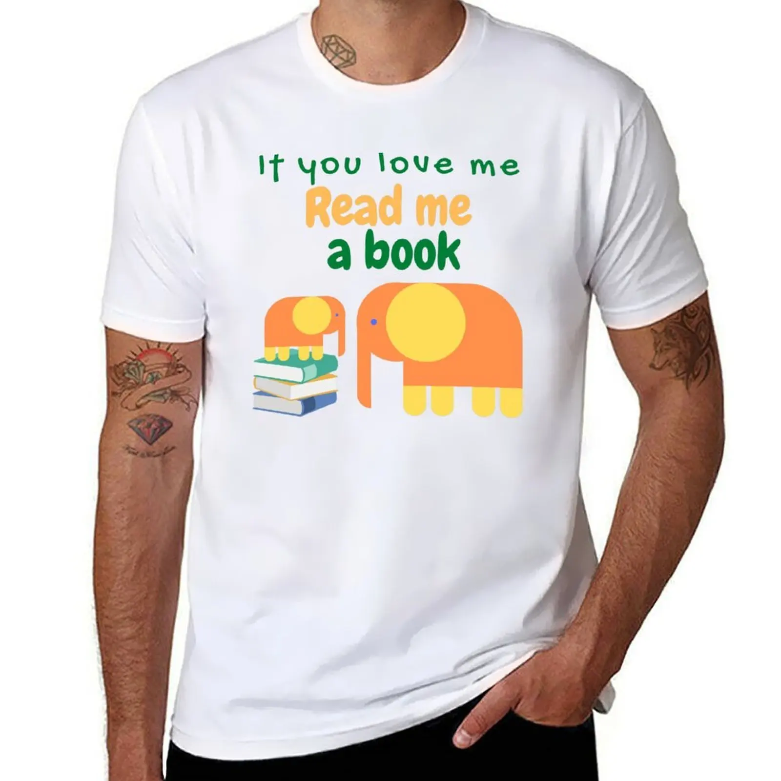 

If You Love Me Read Me a Book with Elephants T-Shirt graphic t shirts for man t shirt man cotton T-Shirt