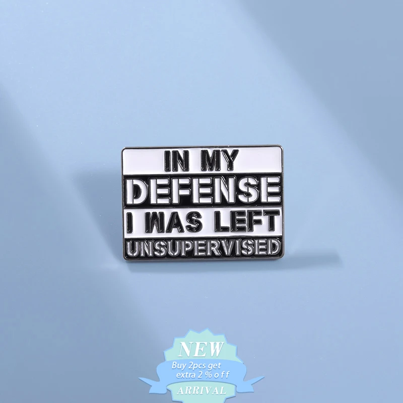 In My Defense I Was Left Unsupervised Enamel Pin Ridicule Satire Saying Brooch Lapel Backpack Badge Sarcasm Quote Jewelry Gift