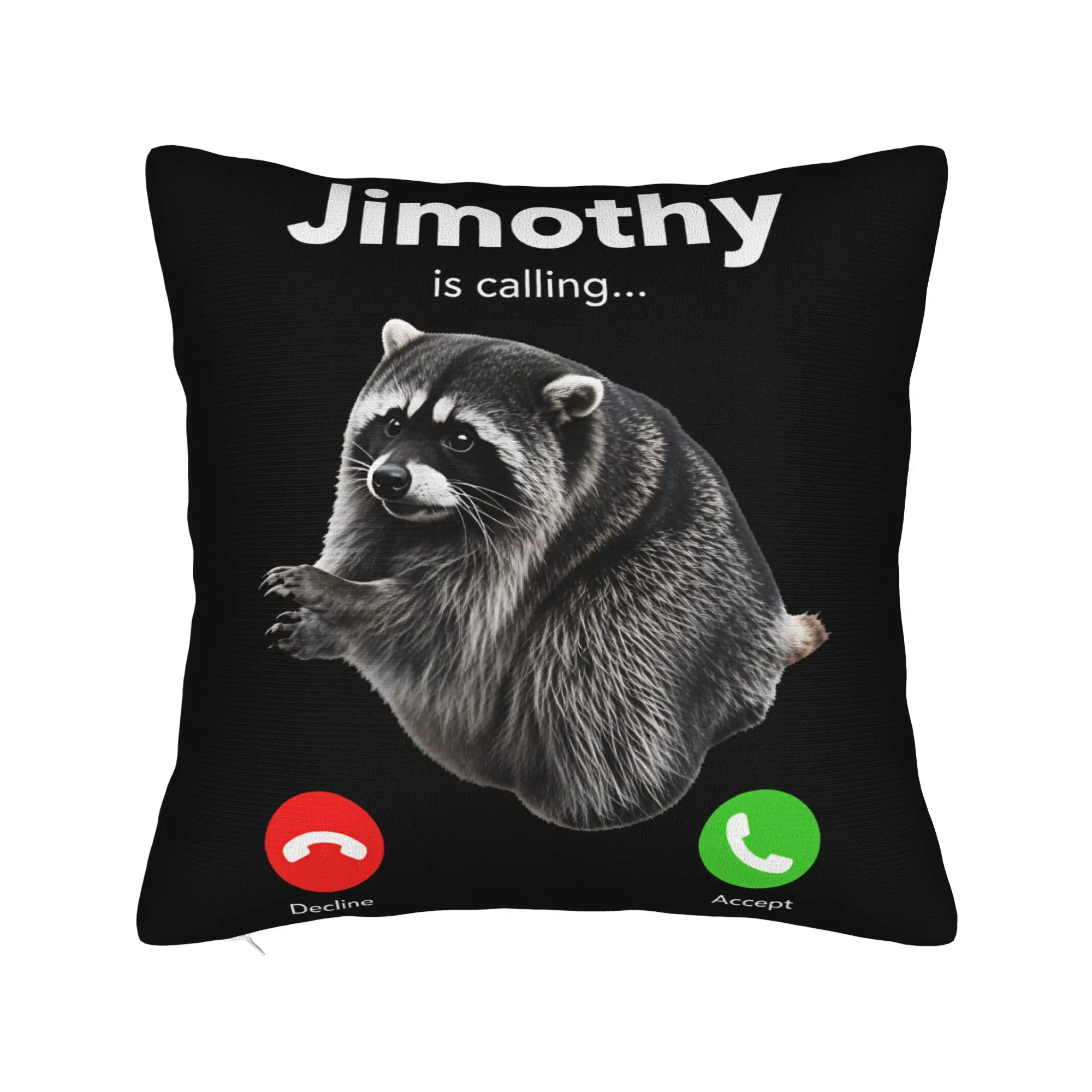 Jimothy Is Calling Funny Raccoon Incoming Call Pillow Case  Morden Pillow Cover Comfy Pillowcases For Chair Sofa Home Decor