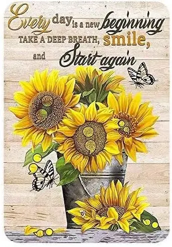 Beautiful Sunflower Vintage Metal Tin Sign - Every Day is a New Beginning Take Deep Breath and Smile Again- Country Kitchen Ba