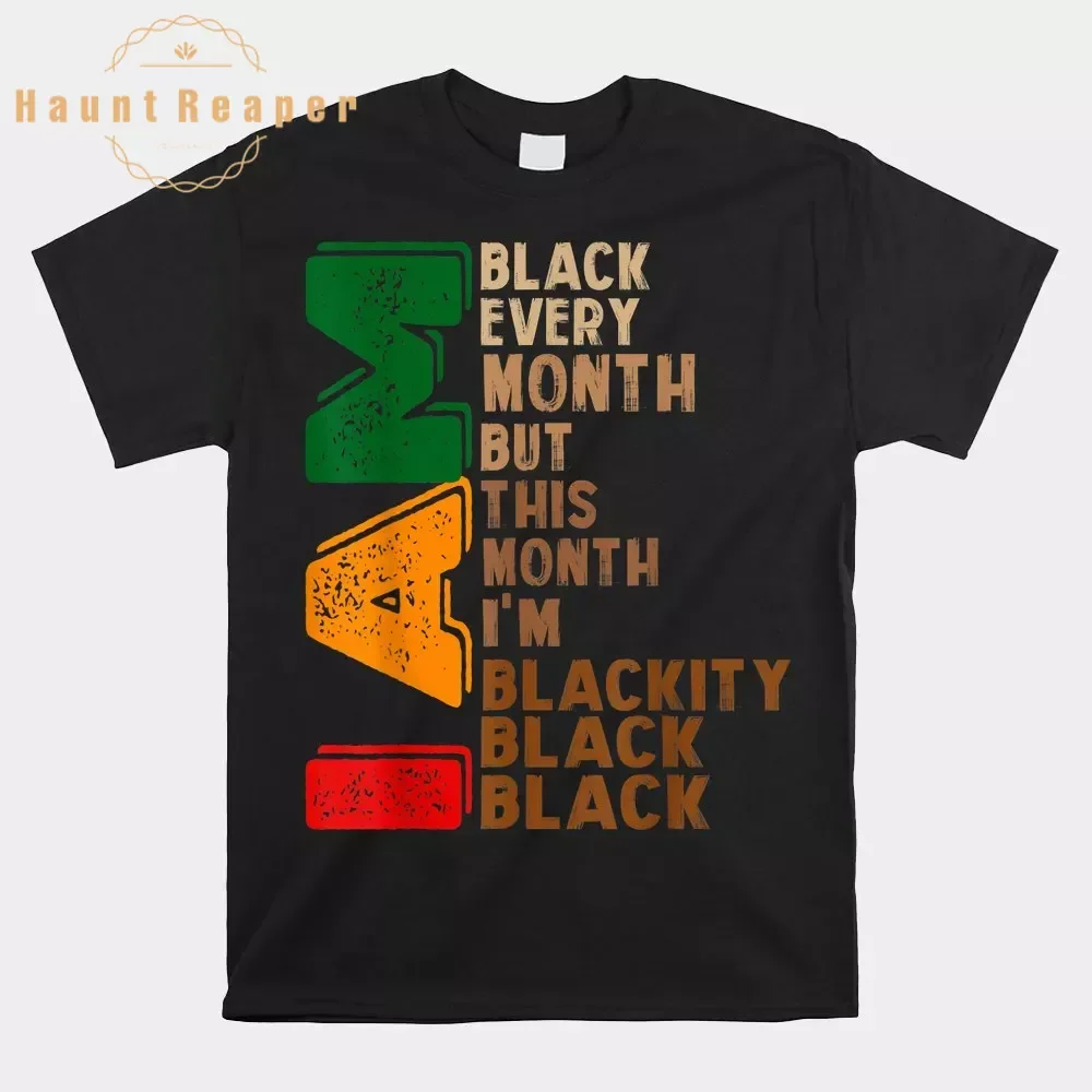 Haunt Reaper Men T Shirt I Am Black Every Month But This Month I'm Blackity Black Bhm Shirt For Men Custom T-Shirt Rife Printed