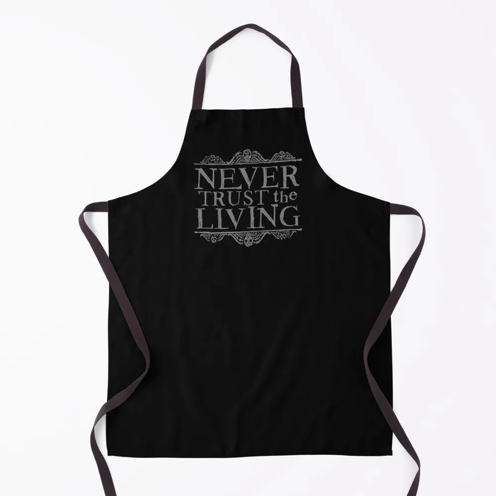 Never Trust the Living Apron cook wear Things For Kitchen Kitchen accessories For Hairdresser Apron