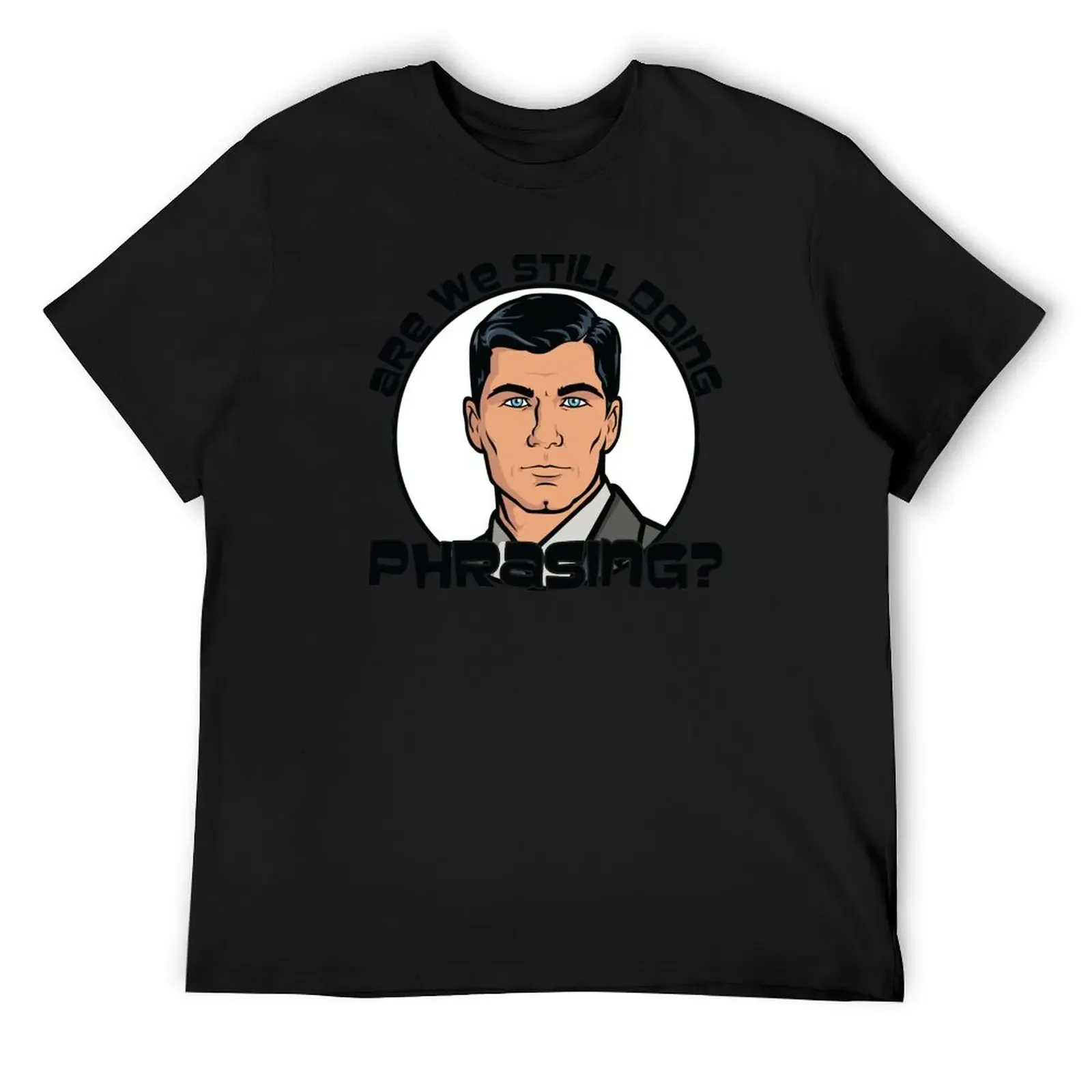 

Are we still doing phrasing - Archer T-Shirt aesthetic clothes anime t shirts shirts graphic tee men