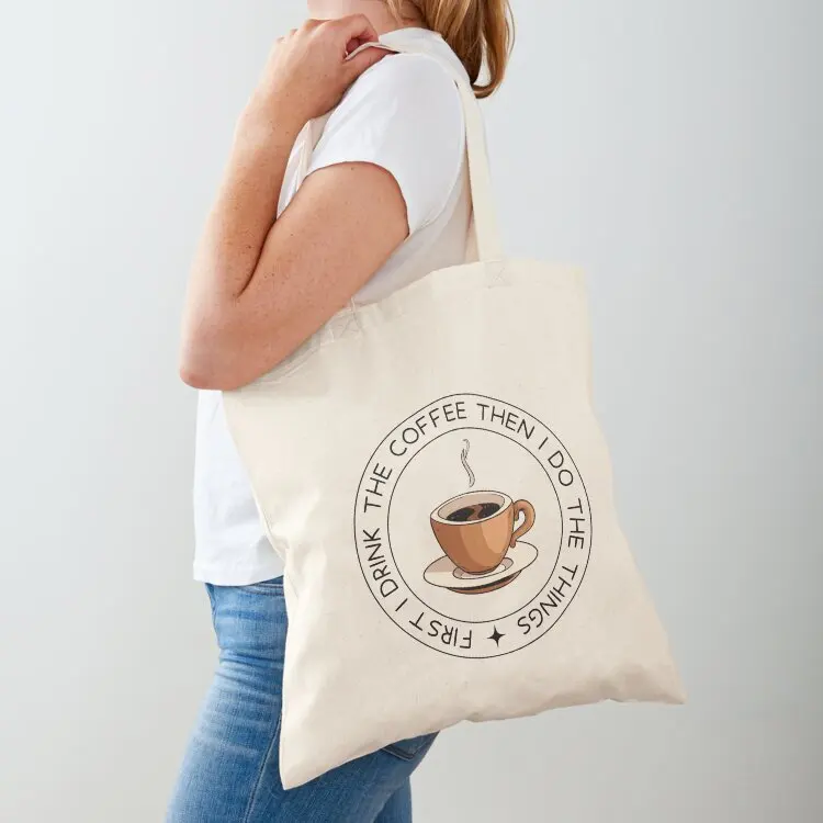 

First I Drink the Coffee - Then I Do the Things - Coffee Cup - White Gilmore Tote Bag Women's bags Cloth bag female bag Handbags