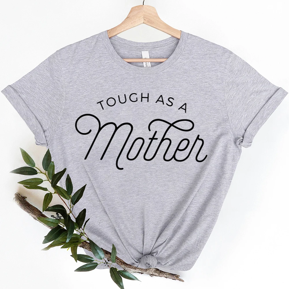 Tough As A Mother Gift for New Mom  Strong As A Mother Gift for Mum Tee Print T-shirt  Women's Short Sleeve T-shirt Mother's Day