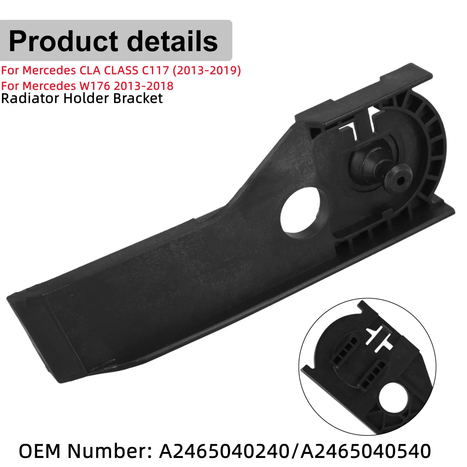 

1pc car Radiator Holder Bracket Left A2465040540/Right A2465040240 For Mercedes CLA CLASS C117 (2013-2019) For W176 2013-2018