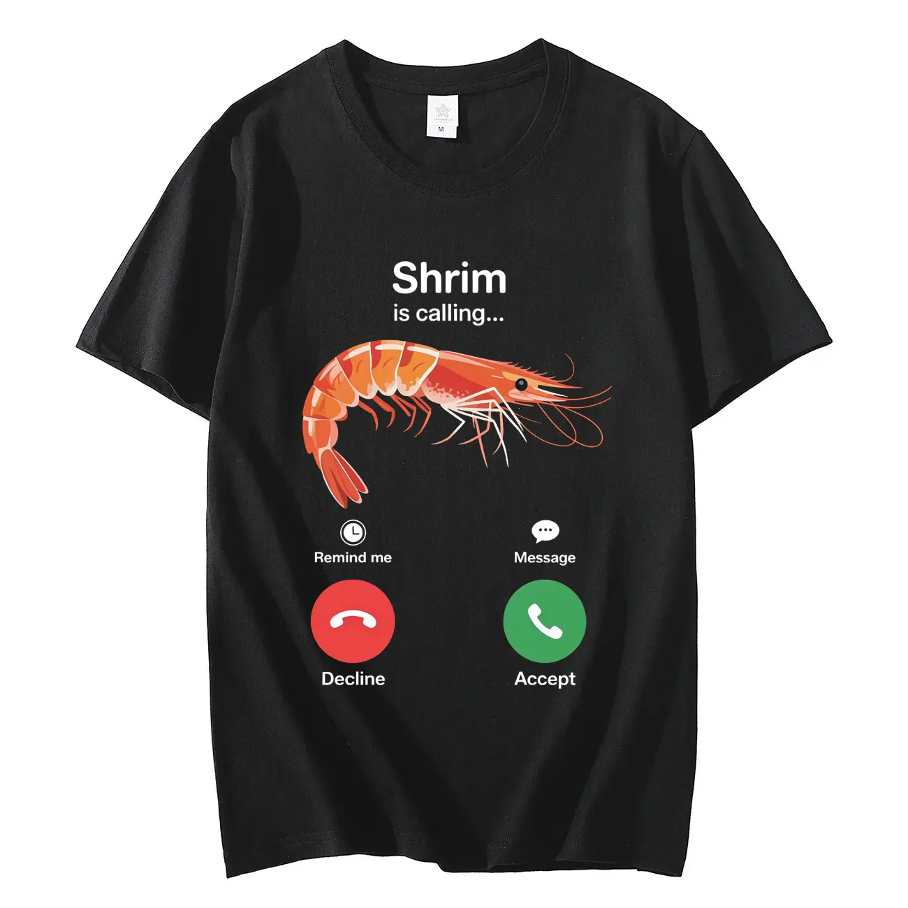 

Shrim Calling Remind Me Message Decline Accept Phone Call Funny Meme T-shirt High Quality Fashion T-shirts Unisex Cotton T Shirt