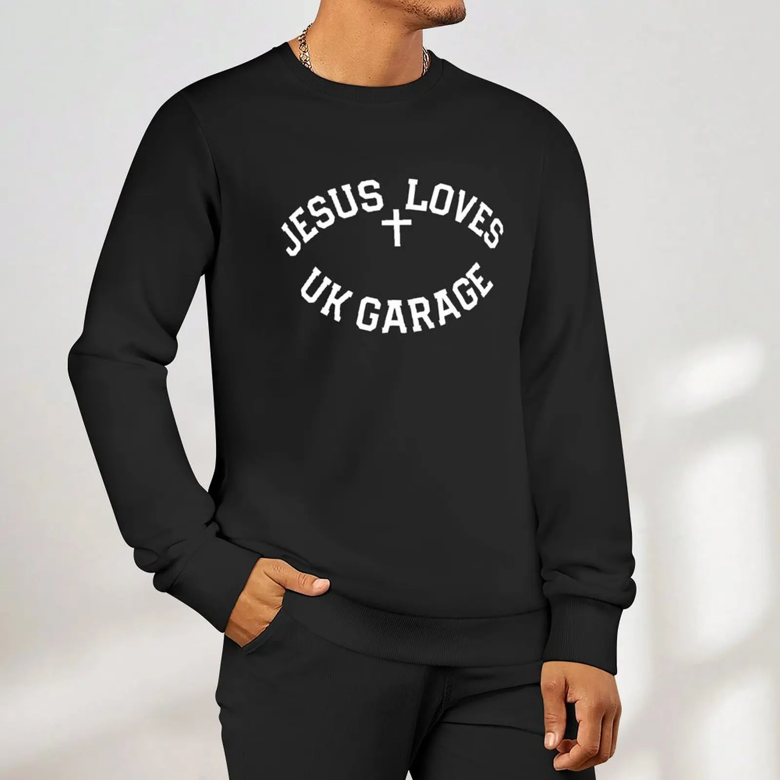 Jesus Loves UK Garage Slogan - Black Sweatshirt fashion men men's autumn clothes new in hoodies & sweat-shirt