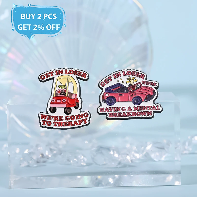 GET IN LOSER Enamel Pins Custom WE'RE HAVING A MENTAL BREAKDOWN Brooches Lapel Badges Clothes Funny Jewelry Gift for Friends