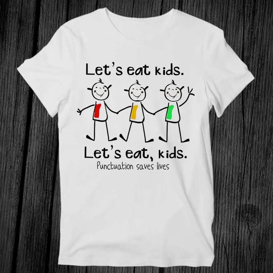 Lets Eat Kids Punctuation Saves Lives T Shirt Adult Cool Music Fashion Top Vintage Retro G440