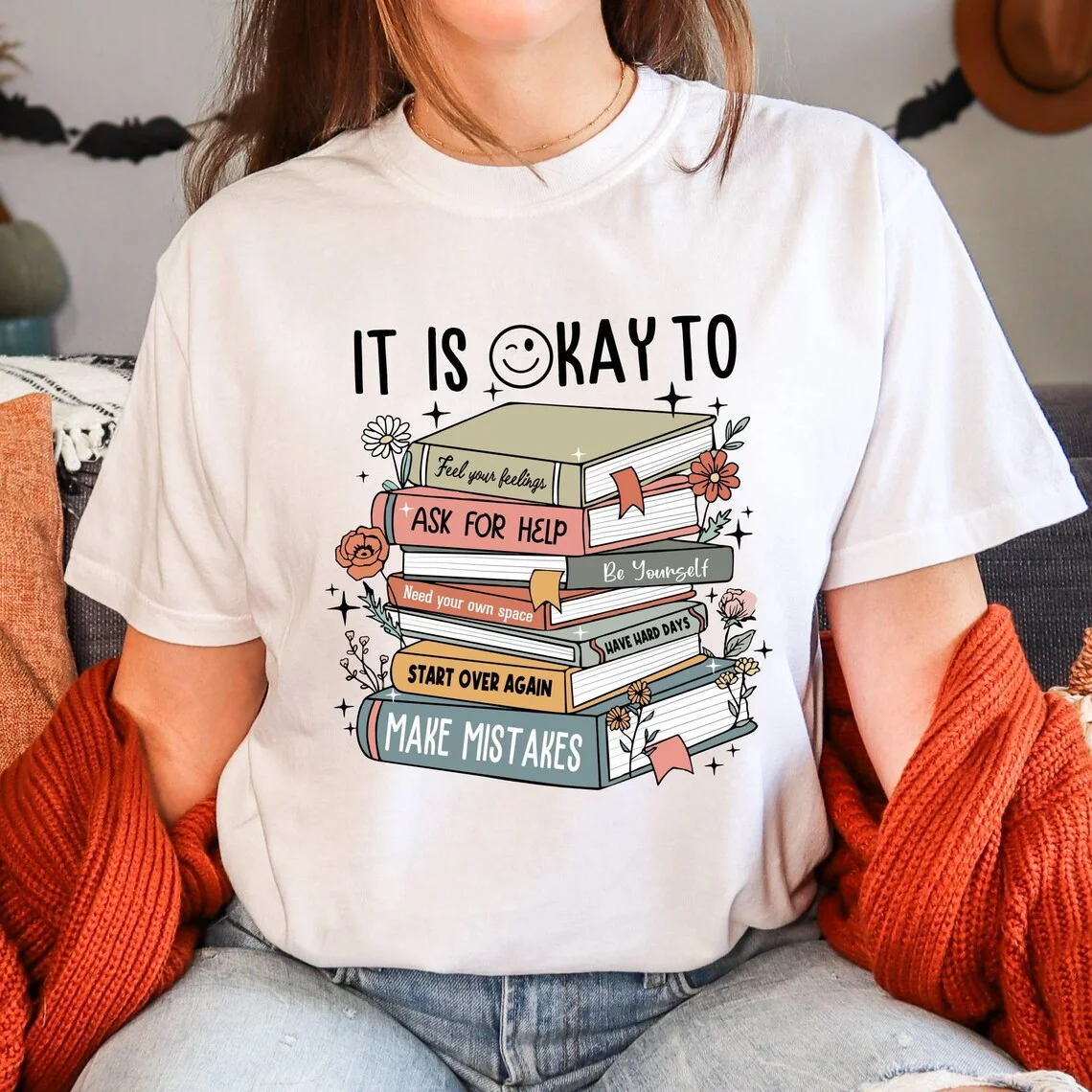 It Is A Okay Shirt,Mental Health Shirt,Motivation Shirt,Mental Health Matters, Bookish Shirt,Teacher Shirt,Be Yourself Shirt