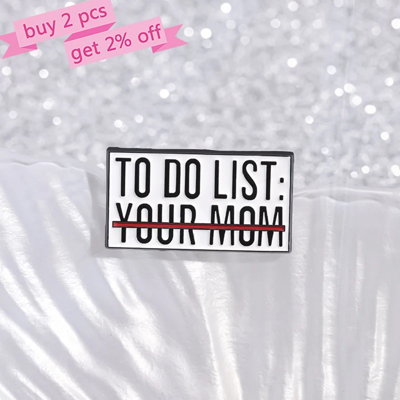 DO LIST YOUR MOM Pines Lapel Badges Jewelry Gift for Friends Memorandum Enamel  Brooch Custom TO