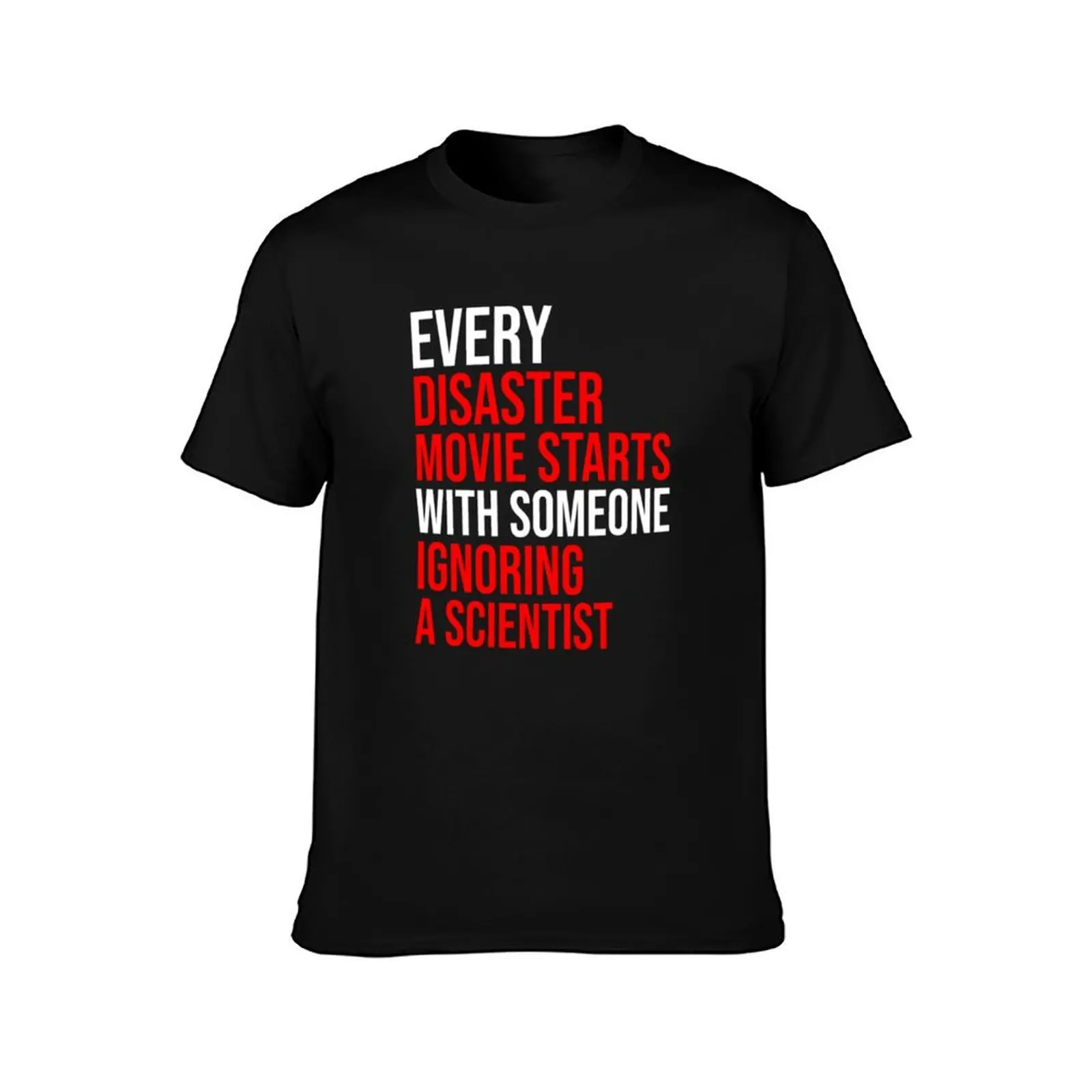 every disaster movie starts with someone ignoring scientist T-Shirt Trendy Casual Short Sleeve Shirt T-Shirt