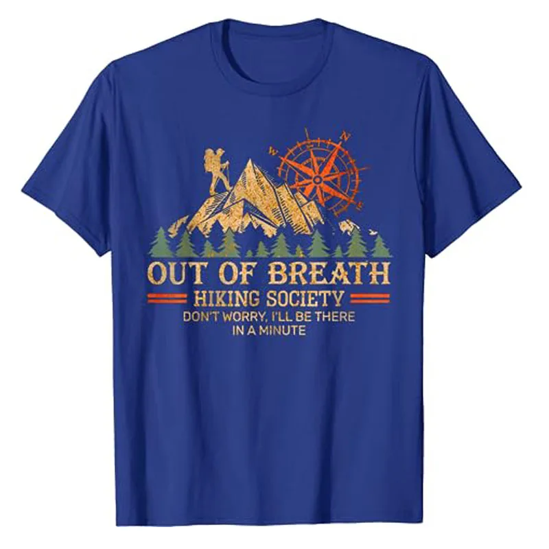 Out of Breath Hiking Society T-Shirt Don\'t Worry I\'ll Be There In A Minute Tee Funny Mountain Lover Camping Hiker Graphic Outfit