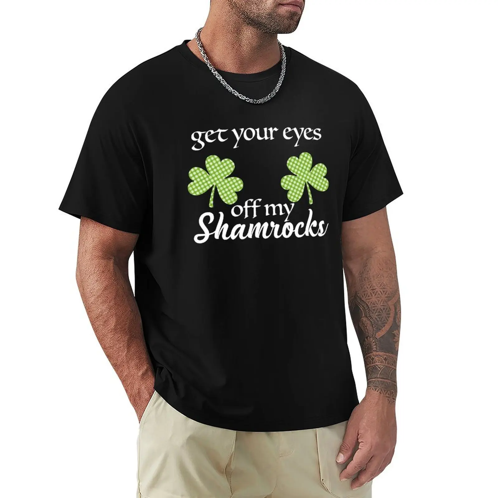 

Get Your Eyes Off My Shamrocks St Patrick's Day Woman T-Shirt Moisture Wicking Athletic T-Shirt