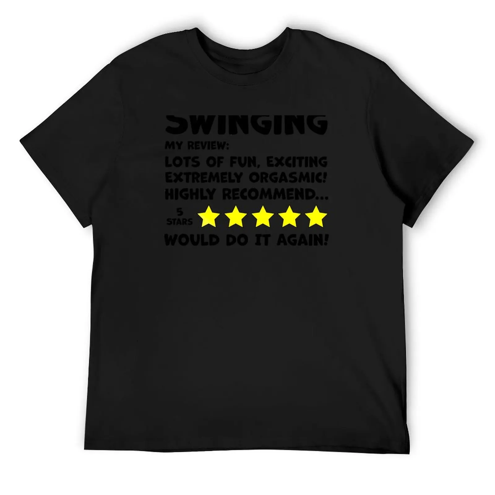 Review of Swinging - Fun, Exciting, Extremely Orgasmic 5 Stars Would do it Again! T-Shirt plain sports fans men workout shirt