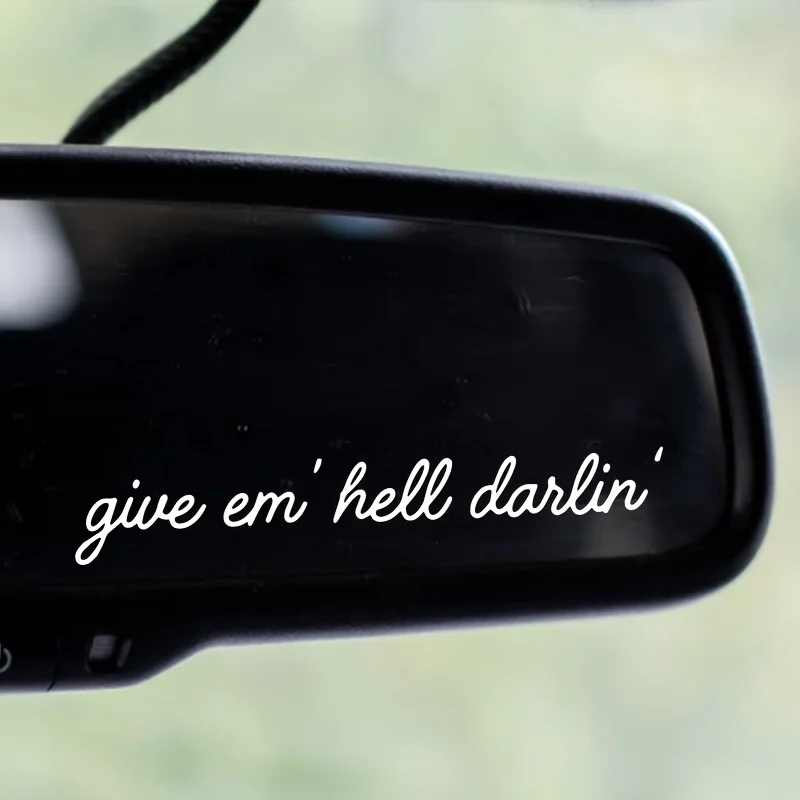Quote Sticker Give Em Hell Darlin Funny Vinyl Decal Car Rearview Mirror Western Style Auto Decor Gift