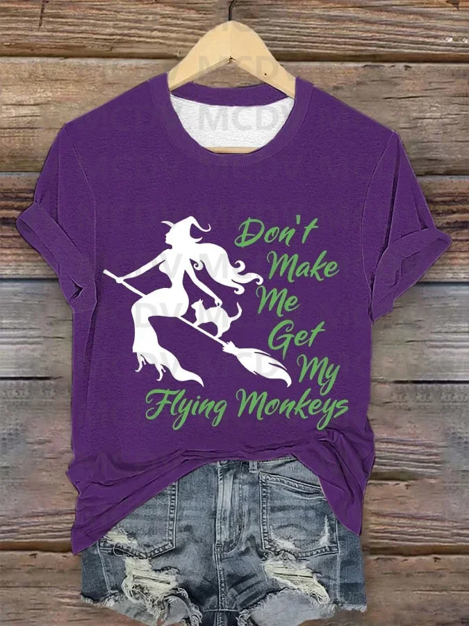 

Women's Halloween Don't Make Me Get My Flying Monkeys Print Crew Neck T-Shirt