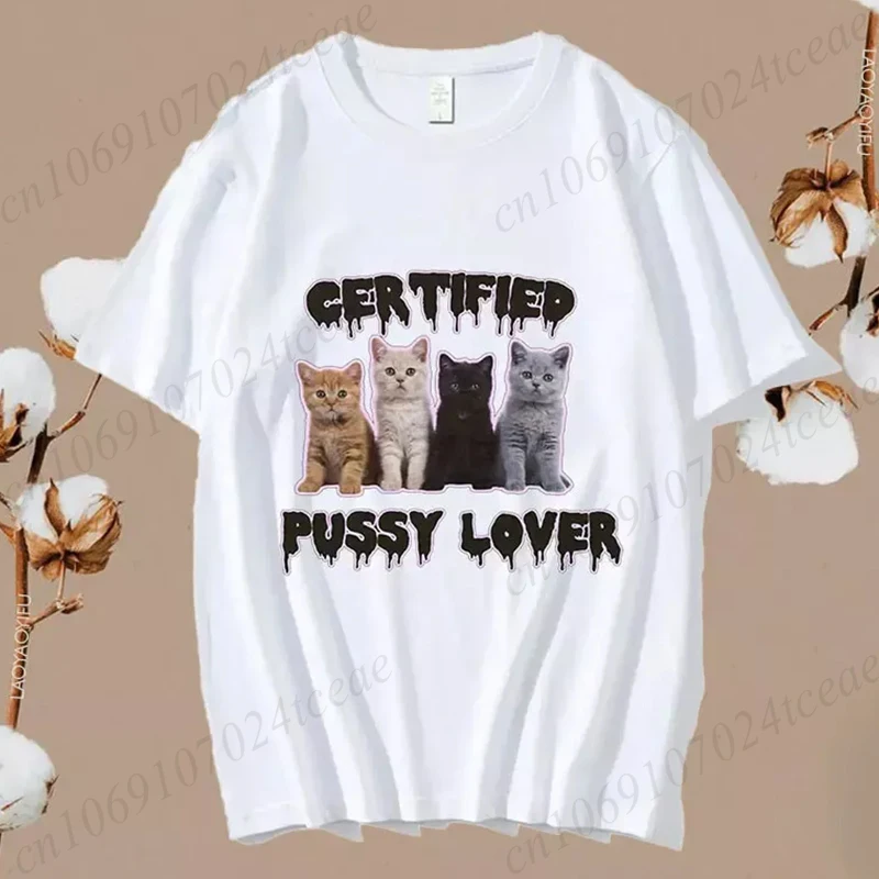 Funny CerTified Pussy Lover Meme Cat Graphic T Shirts Unisex Fashion Kawaii T-shirt Street Casual Vintage T-shirts for Men Women