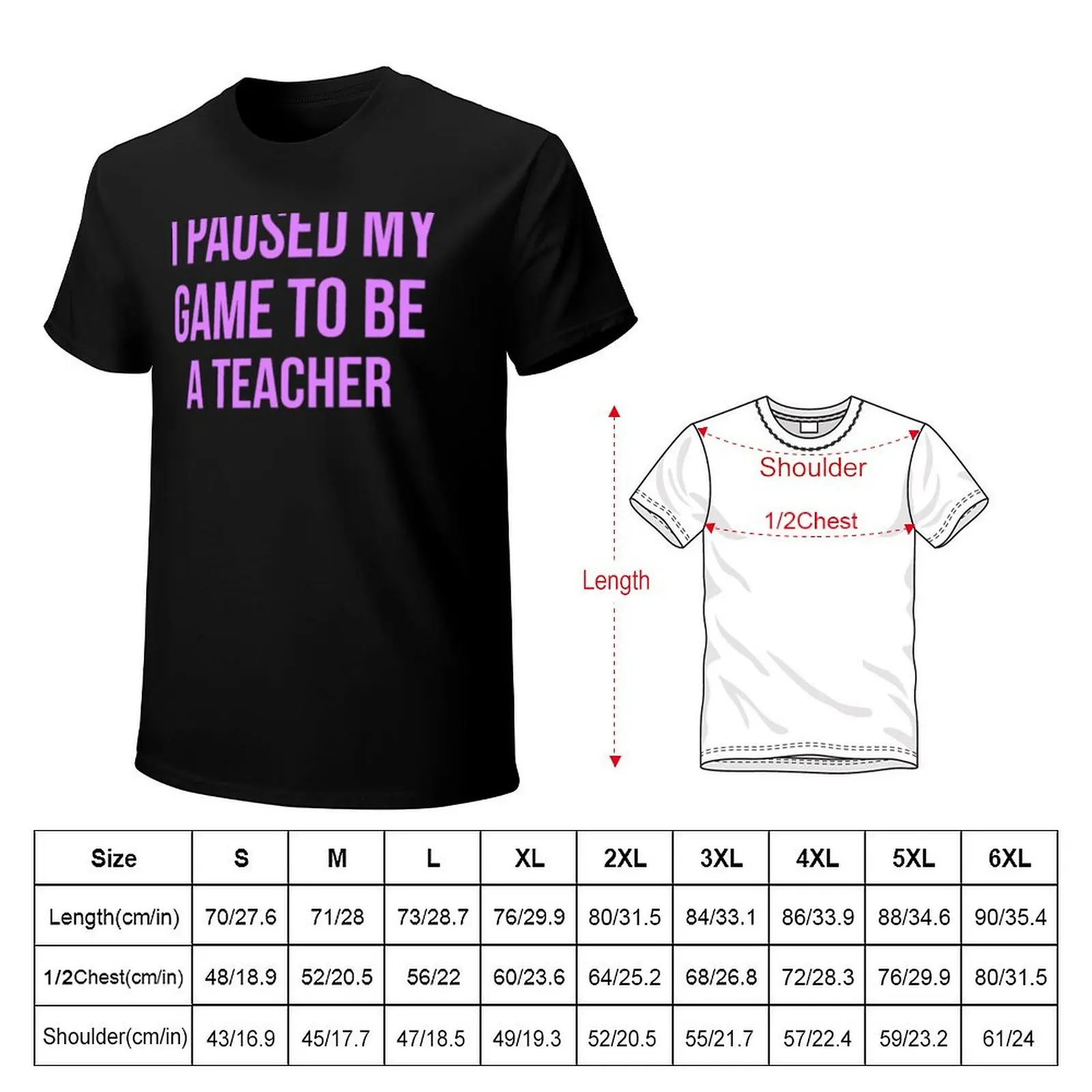 I Paused My Game To Be A Teacher Design T-Shirt blacks summer clothes t shirt men