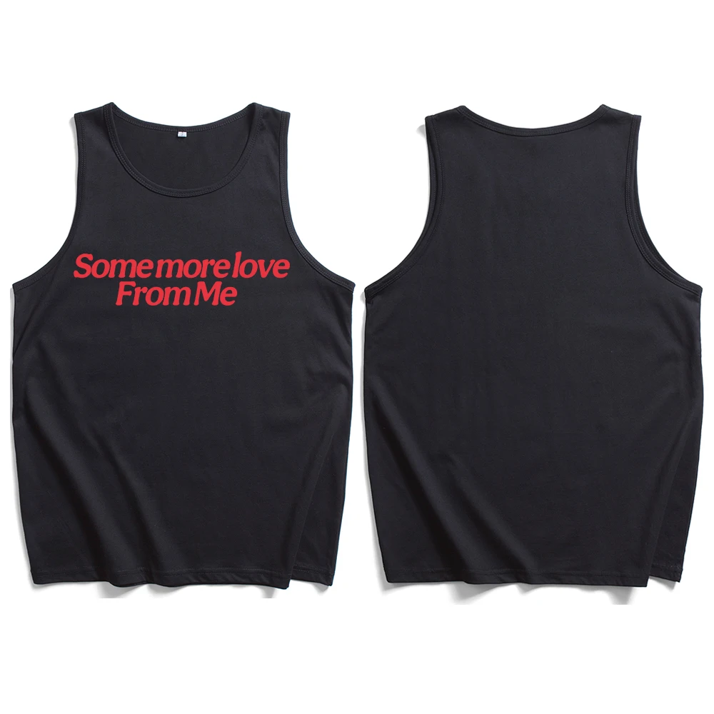 Some more love From me Tank Man Woman Crewneck Sleeveless Summer T-shirts