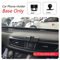 For Nissan X Trail t32 2014-2021 Car Phone Holder Special Fixed Bracket Base 17mm Not Blocking Air Outlet Interior Accessories