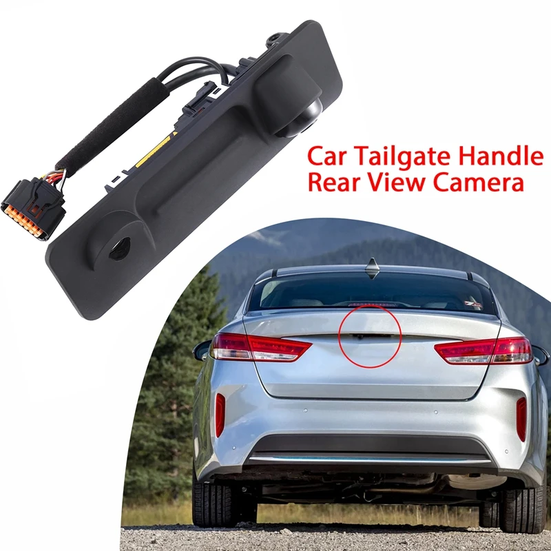 

Car Tailgate Handle Rear View Camera Backup Camera 95760D4000 95760-D4000 For KIA OPTIMA Optima 2016-2018