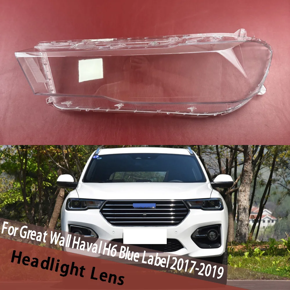 

For Great Wall Haval H6 Blue Label 2017 2018 2019 Headlight Lens Cover Auto Transparent Lampshade Headlamp Shell Plexiglass