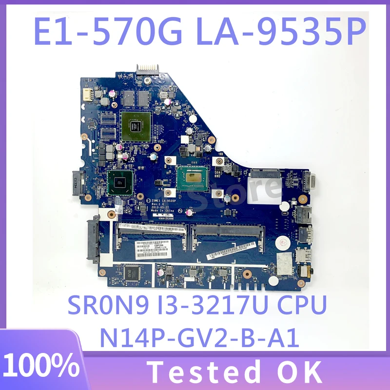 

LA-9535P с процессором SR0N9 I3-3217U, материнская плата для ACER E1-570 E1-570G, материнская плата для ноутбука N14P-GV2-B-A1, графический процессор, 100% полное тестирование, ОК