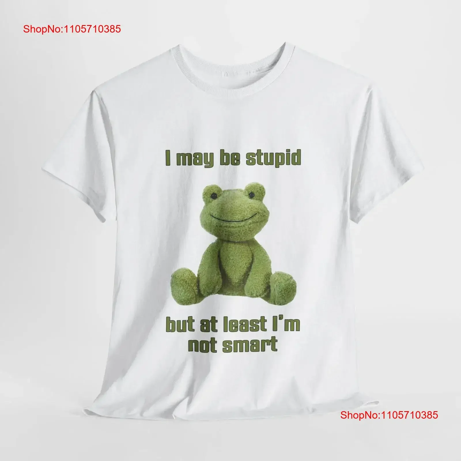 I May Be Stupid But A Least I'm Not Smart Funny Meme T Shirt Ironic Unhinged Cringey Best Seller vintage Washed Casual graphic