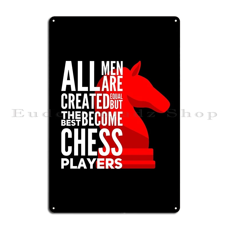 All Men Are Created Equal But The Best Become Chess Players Metal Plaque Create Garage Garage Plaques Cinema Tin Sign Poster