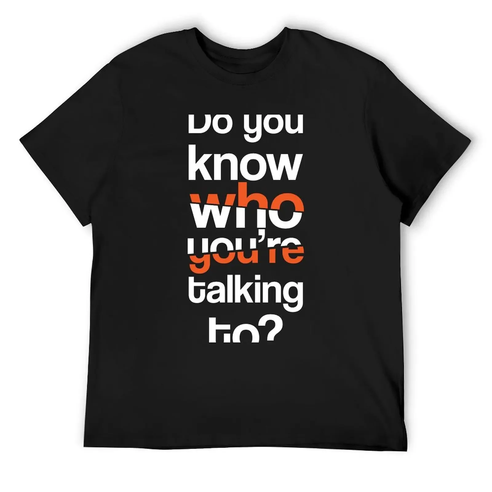 

Do you know who you're talking to T-Shirt sweat customizeds oversized graphic tee shirts graphic tee anime shirts men