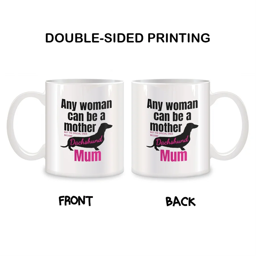 A Woman Can Be a Mother Mugs For Special Woman Dachshund Mum Dog Birthday Gifts Novelty Coffee Ceramic Tea Cups White 11 oz