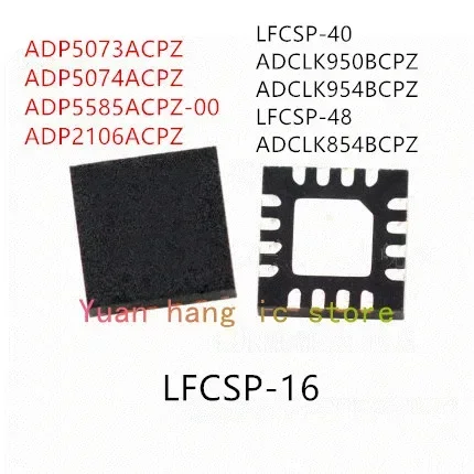 10PCS ADP5073ACPZ ADP5074ACPZ ADP5585ACPZ-00 ADP2106ACPZ ADCLK950BCPZ ADCLK954BCPZ ADCLK854BCPZ IC