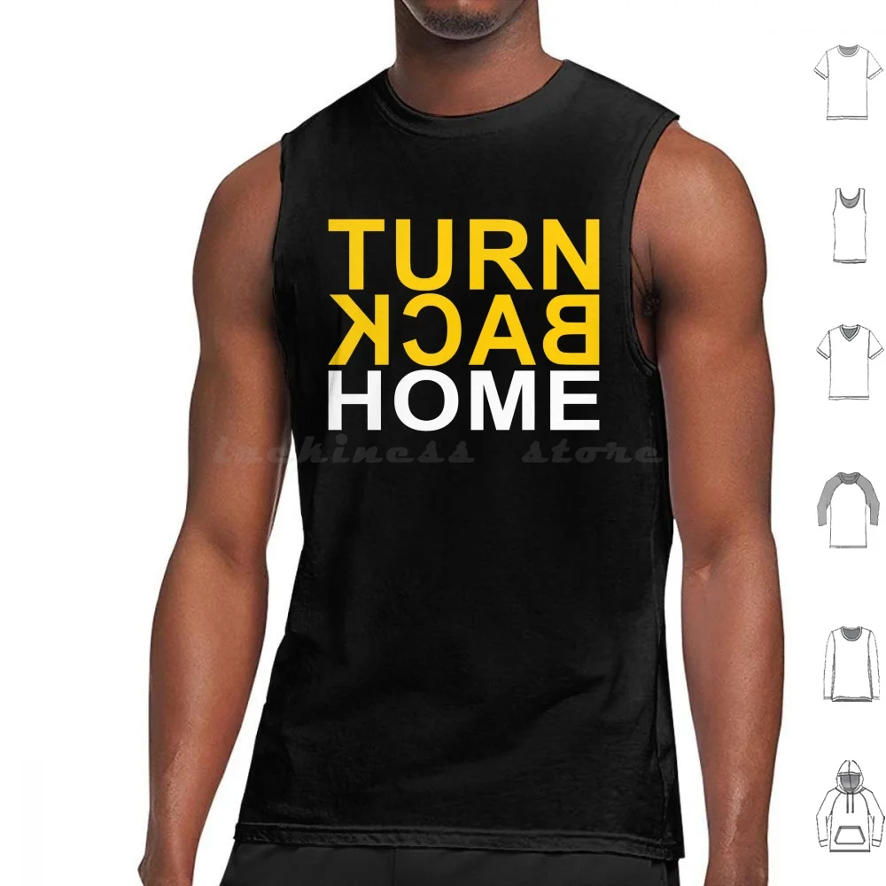 Turn Back Home Tank Tops Vest Sleeveless Turn Back Home