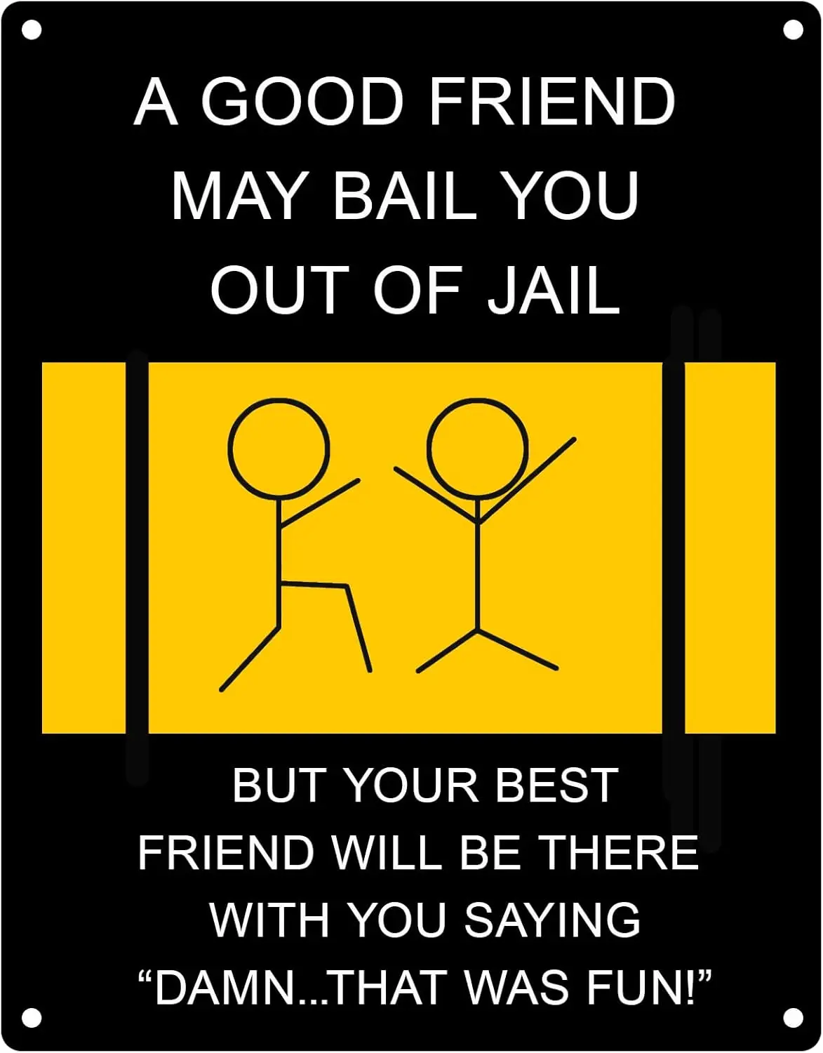 HQVLNAWX Vintage Metal Tin Sign A Good Friend May Bail You Out Of Jail Funny Man Cave Decor Tin Painting for Home Bar Pub Cafe F