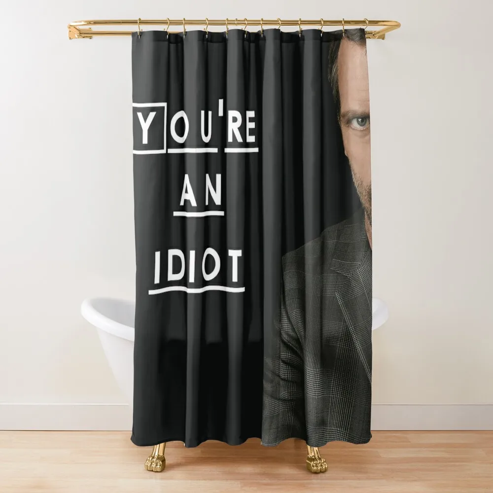 

You're an Idiot (Dr. House) Shower Curtain Cute Shower Bathroom Fabric Shower Set For Bathroom For Bathroom Curtain