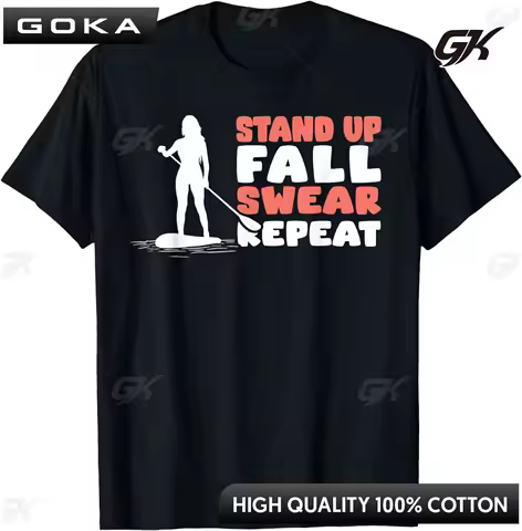 Funny Stand Up Paddling Saying Standup Paddleboarding T-Shirt Classic Funny Streetwear O-neck Short-sleev 100% Cotton T Shirt