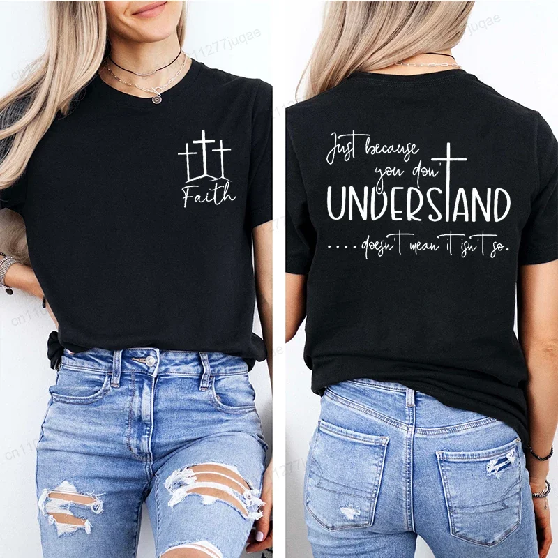 Understanding Faith Women T-Shirts Christian Jesus Print T-shirt Girl Casual Short Sleeve O Neck Top for Summer Female Clothing