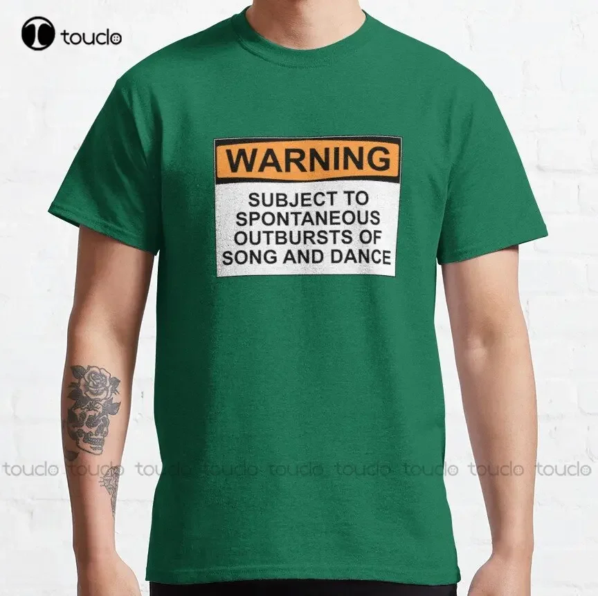 Warning: Subject To Spontaneous Outbursts Of Song And Dance Classic T-Shirt Shirts For Men Big And Tall Xs-5Xl Streetwear Unisex