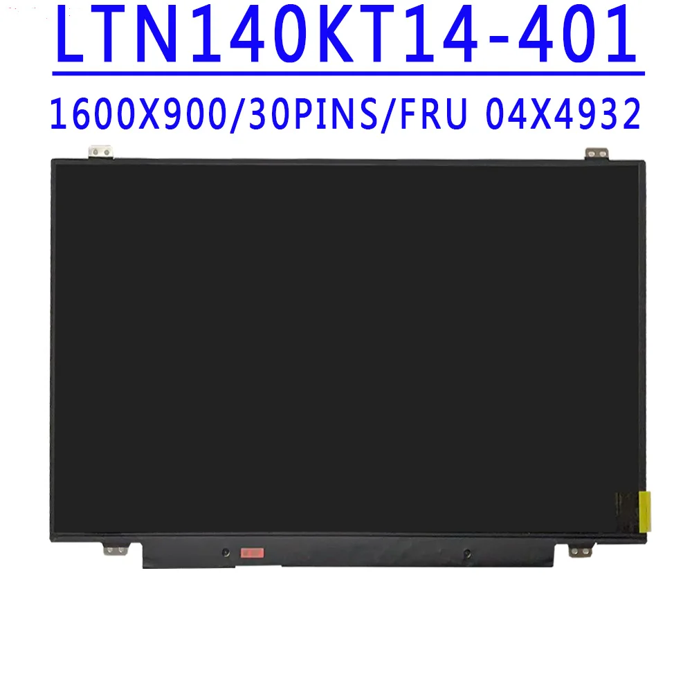 FRU 04X4932 LTN140KT14 401 14.0 Inch 1600x900 HD 30PINS EDP 60HZ LCD LTN140KT14-401 Fit B140RTN03.0 B140RTN02.3 N140FGE-E32