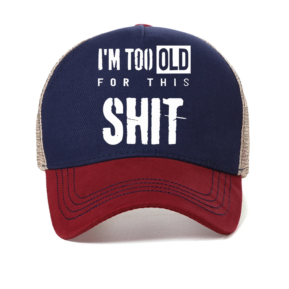 I'm Too Old for This Shit baseball cap fashion casual unisex mesh sun hat outdoor cool net breathable Trucker hats