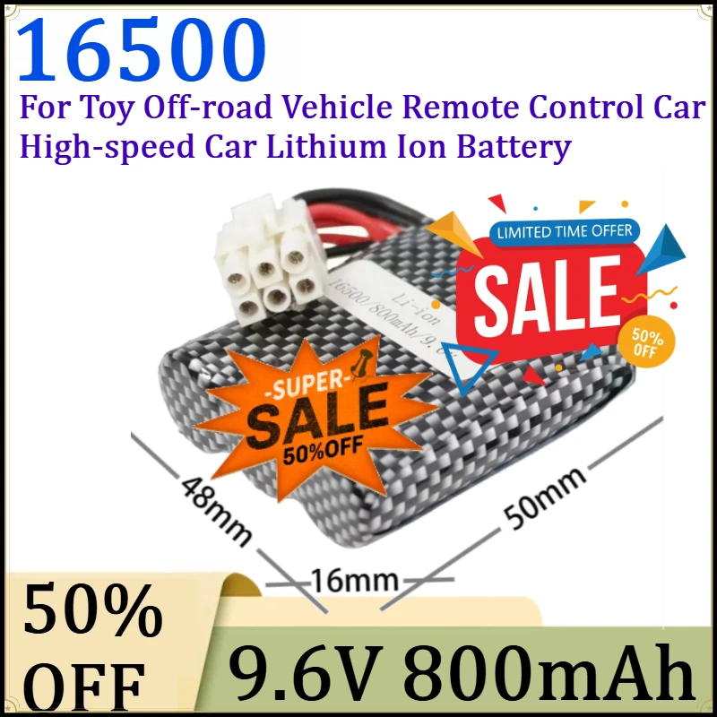 

For Toy Off-road Vehicle Remote Control Car High-speed Car Lithium Ion Battery New 16500 9.6V 800mAh Rechargeable Battery