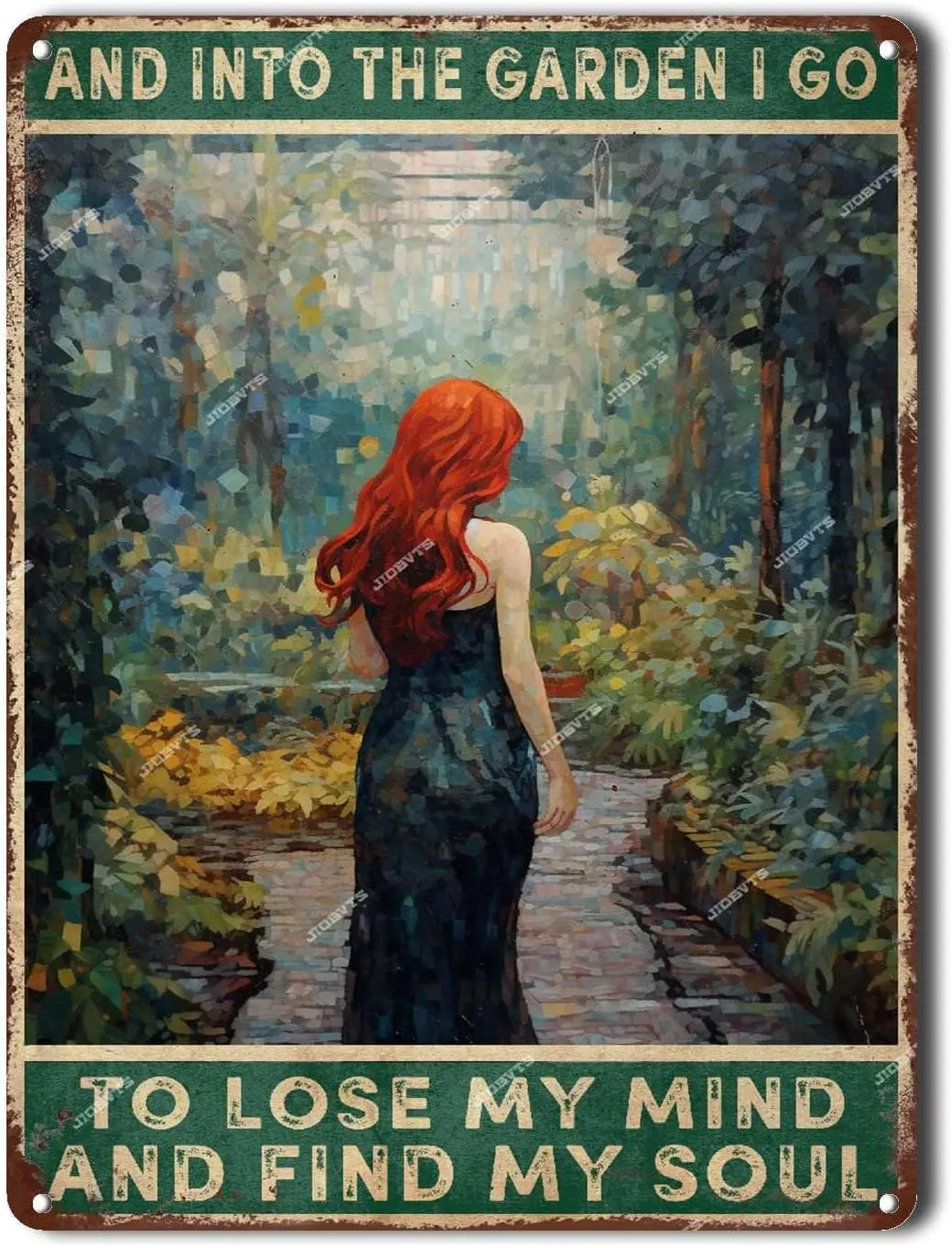 Aluminum Sign Vintage Art Tin Sign And Into The Garden I Go to Lose My Mind Find My Soul Tin Sign Vintage Art Wall Decor Sign fo