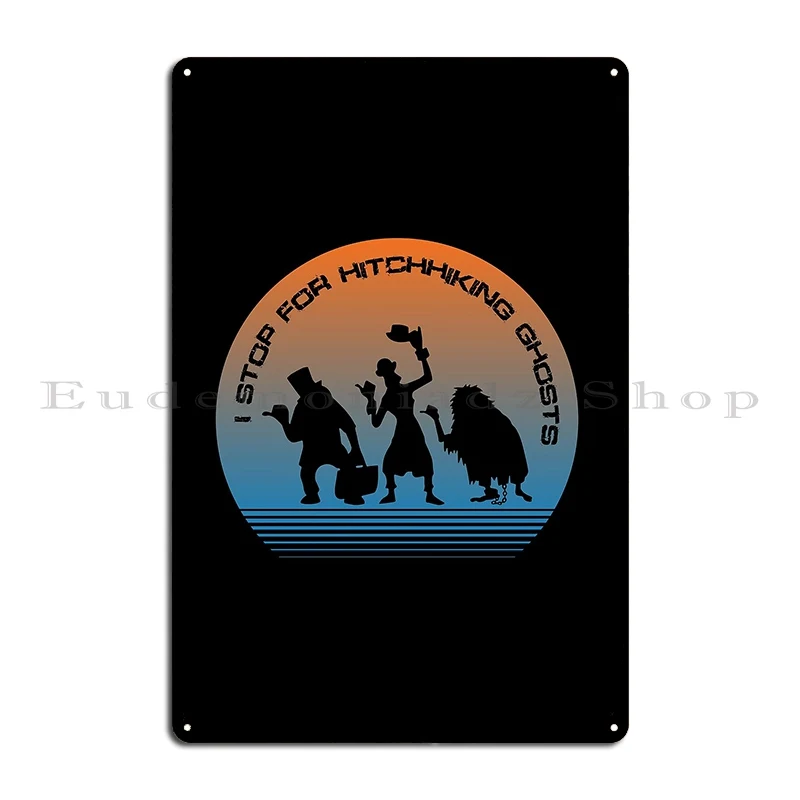 I Stop For Hitchhiking Ghosts Haunted Mansion Theme Park Art Metal Plaque Poster Personalized Living Room Design Tin Sign Poster