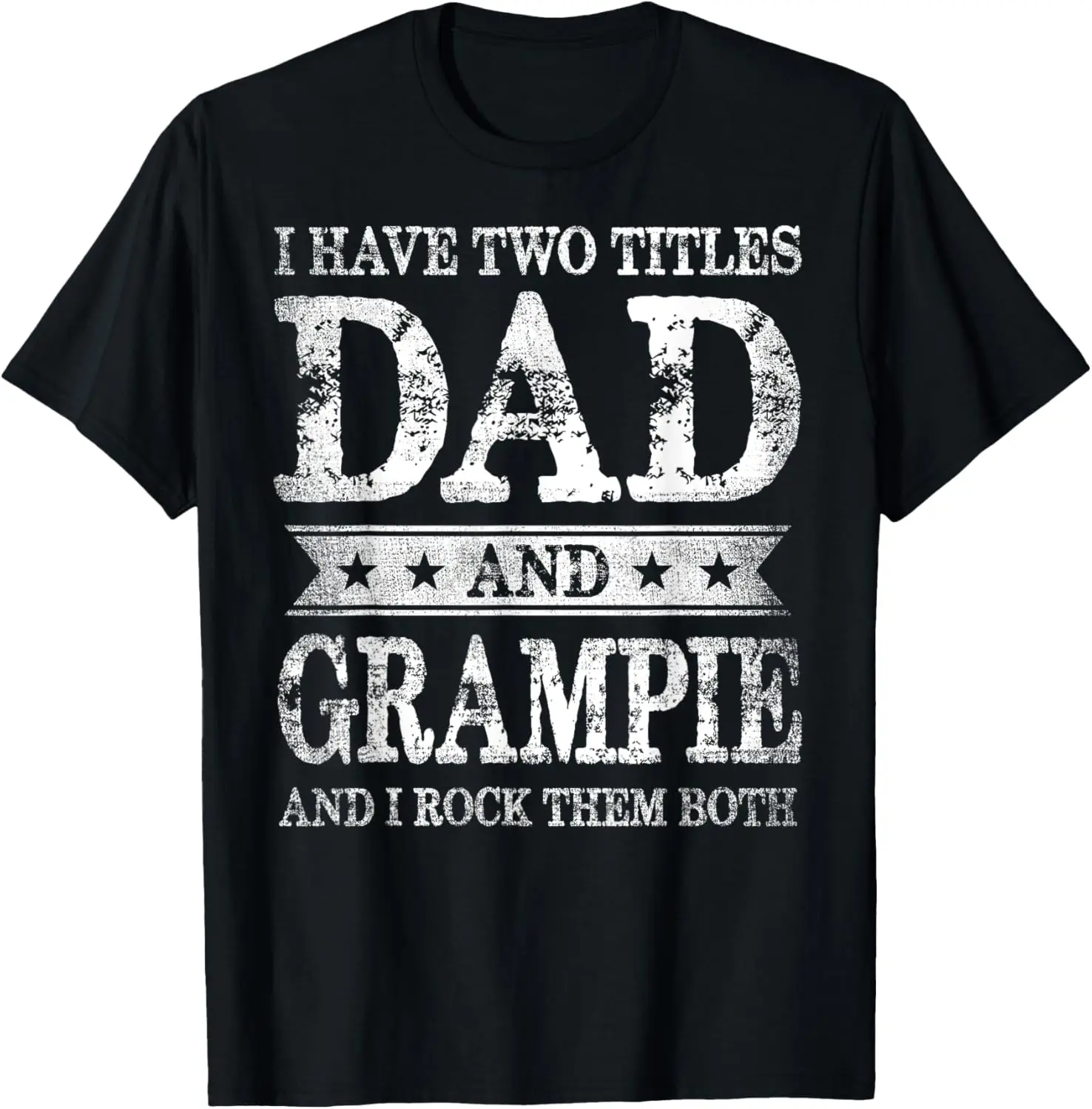 I Have Two Titles Dad And Grampie And I Rock Them Both T-Shirt