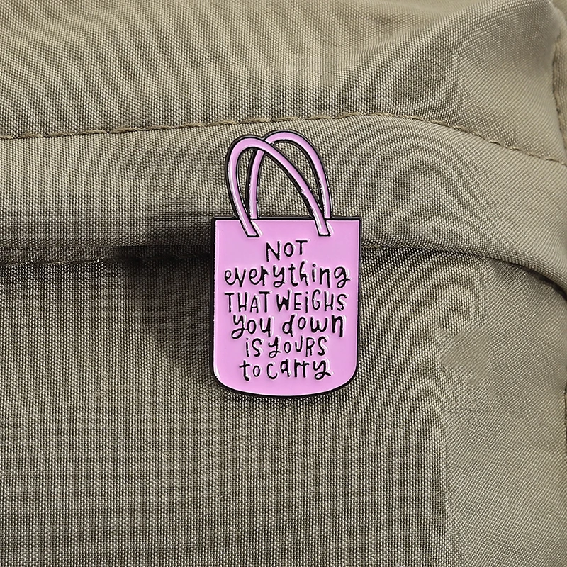 No todo que te pèse es tu llevar bolso de mano, alfileres esmaltados, broche creativo de dibujos animados, insignia de solapa para ropa para regalo
