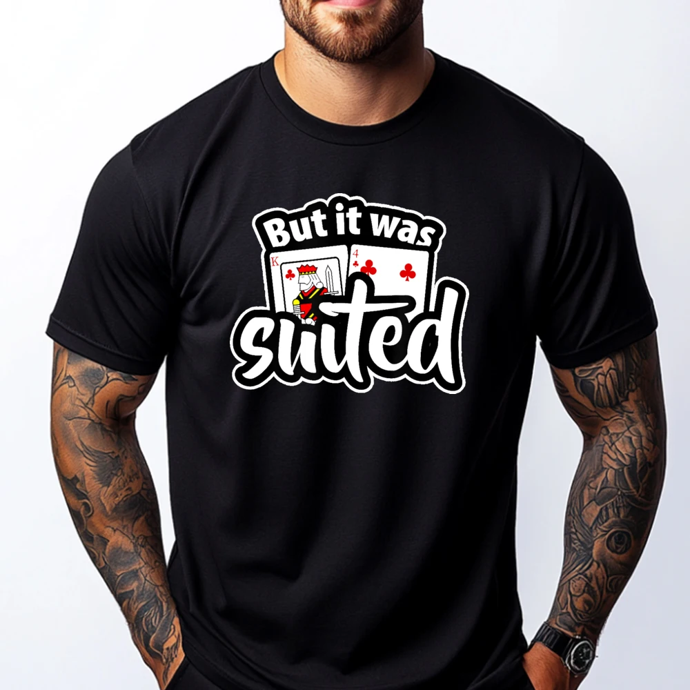 

Poker Player Gift Playing Card But It Was Suited Designer T Shirt Men New In Tops And T-Shirts